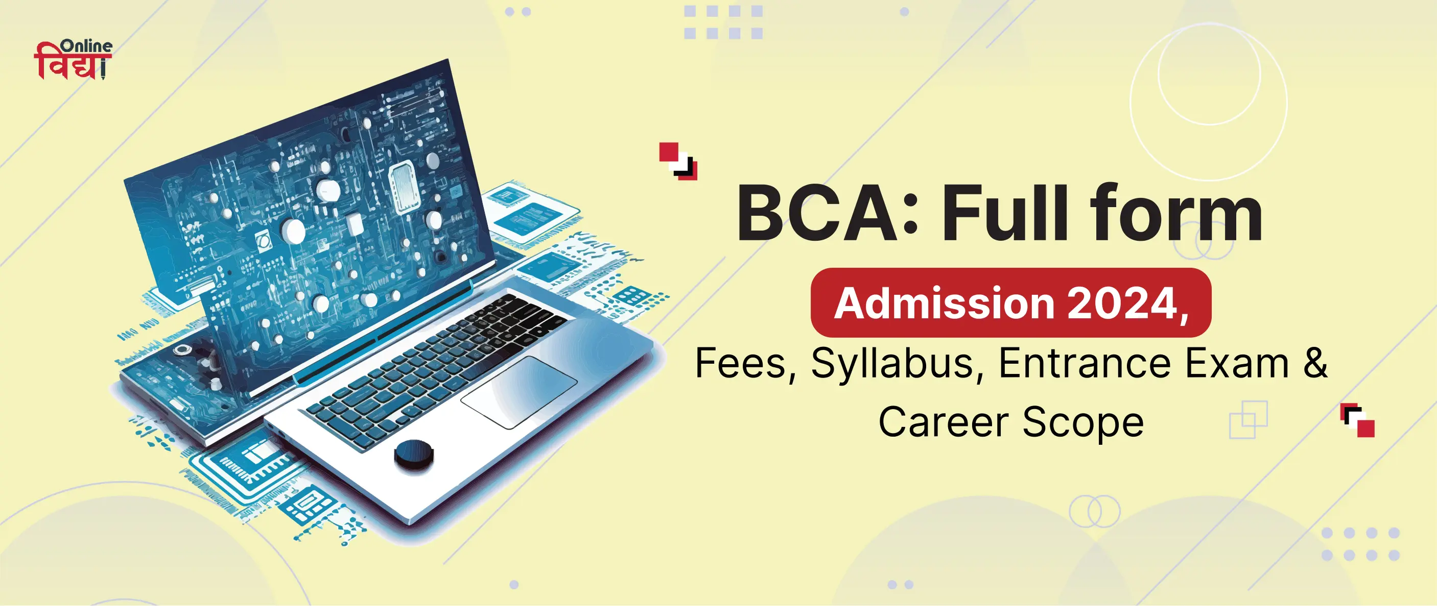 Online BCA: Full form, Admission 2024, Fees, Syllabus, Entrance Exam & Career Scope